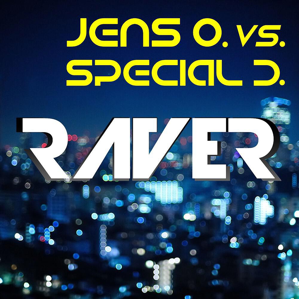 Jens O. vs. Special D. - Raver (Extended Mix)