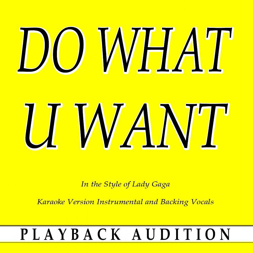 Playback Audition - Do What U Want (In the Style of Lady Gaga) [Karaoke Version With Backing Vocals]