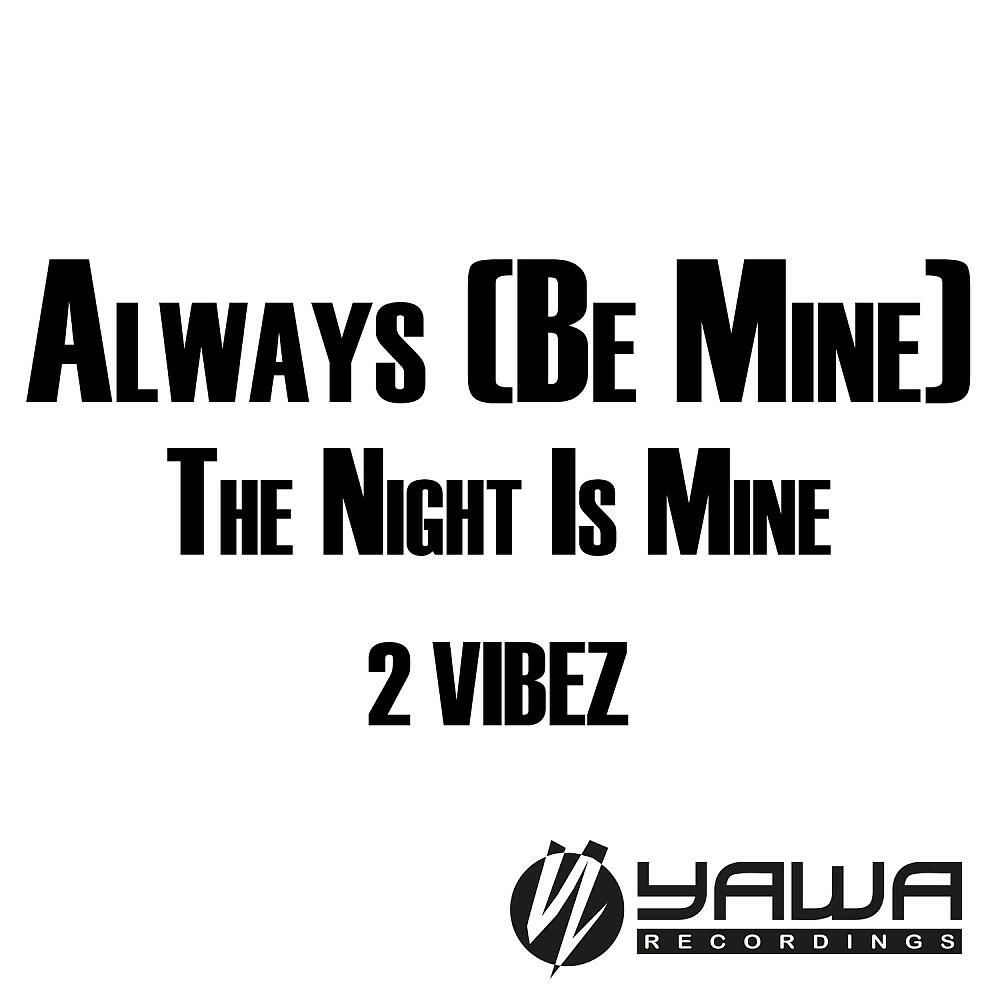 2 Vibez - The Night Is Mine (Club Mix)
