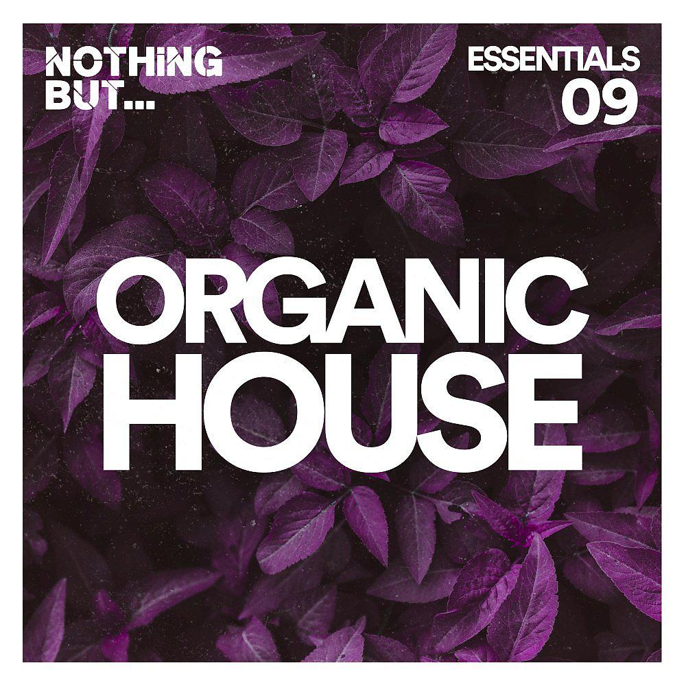 Постер альбома Nothing But... Organic House Essentials, Vol. 09