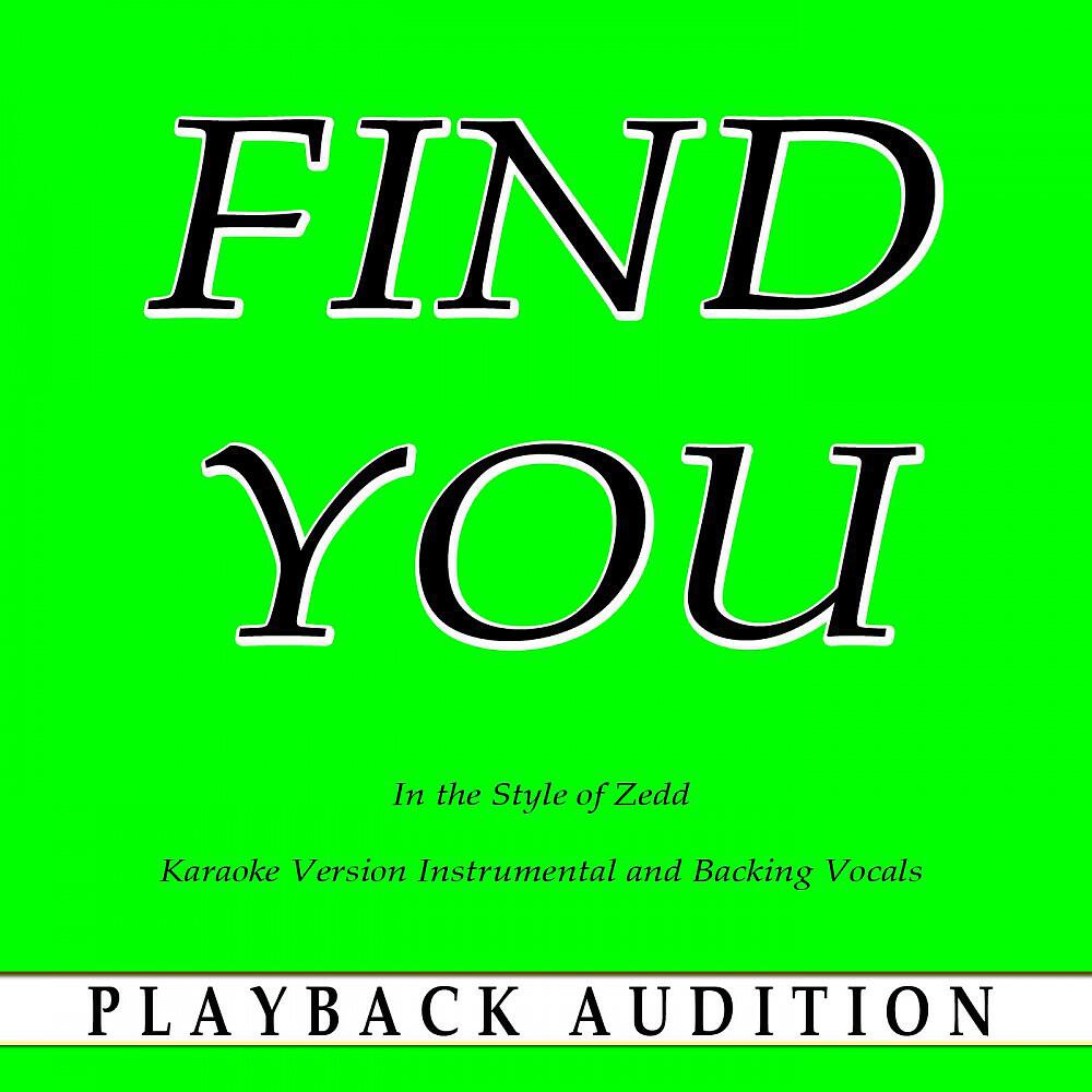 Playback Audition - Find You (In the Style of Zedd) [Karaoke Version Instrumental]
