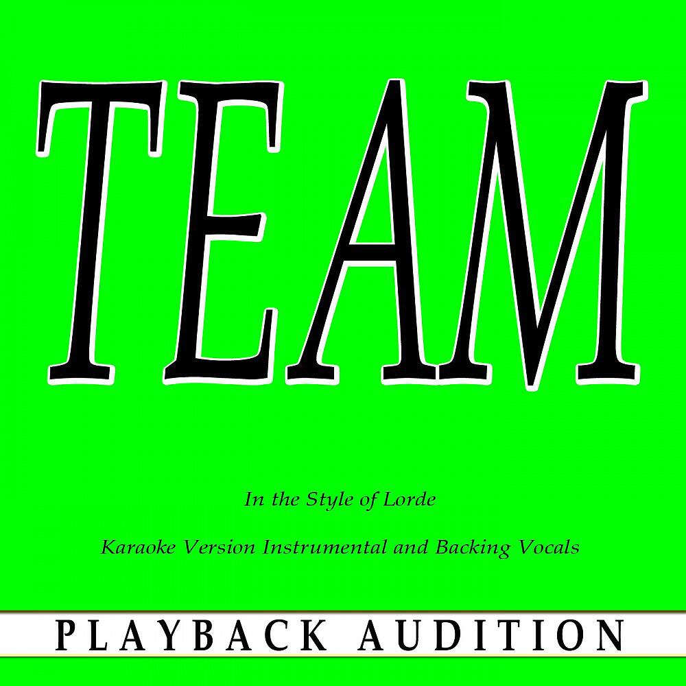Playback Audition - Team (In the Style of Lorde) [Karaoke Version Instrumental]