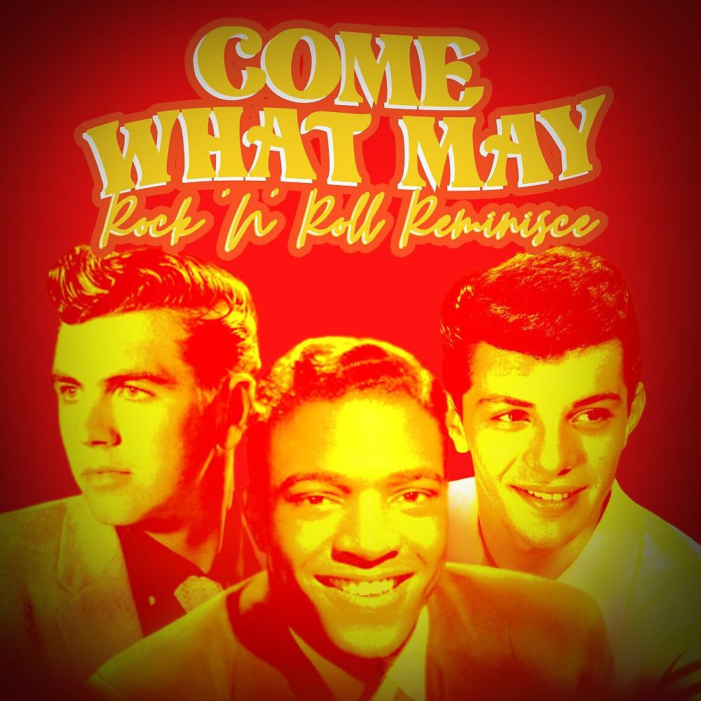 Постер альбома Come What May (Rock 'n' Roll Reminisce)