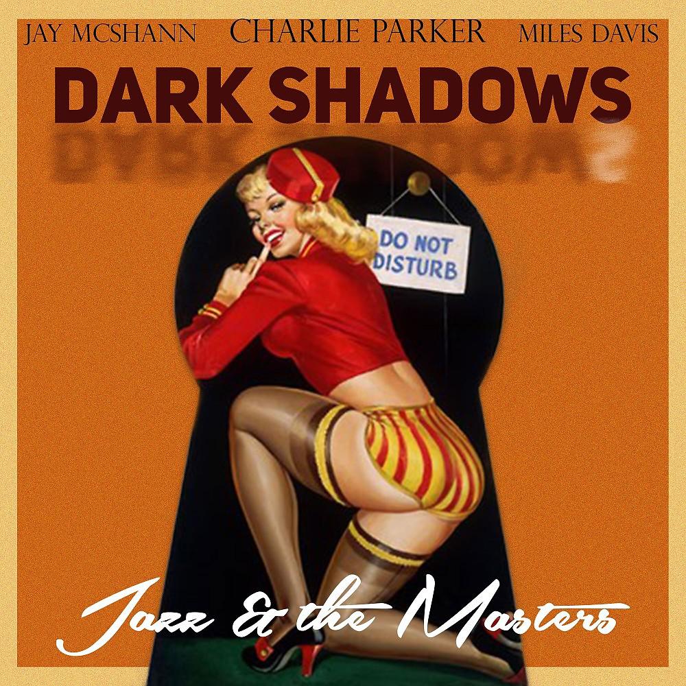 Постер альбома Dark Shadows (Jazz & the Masters)