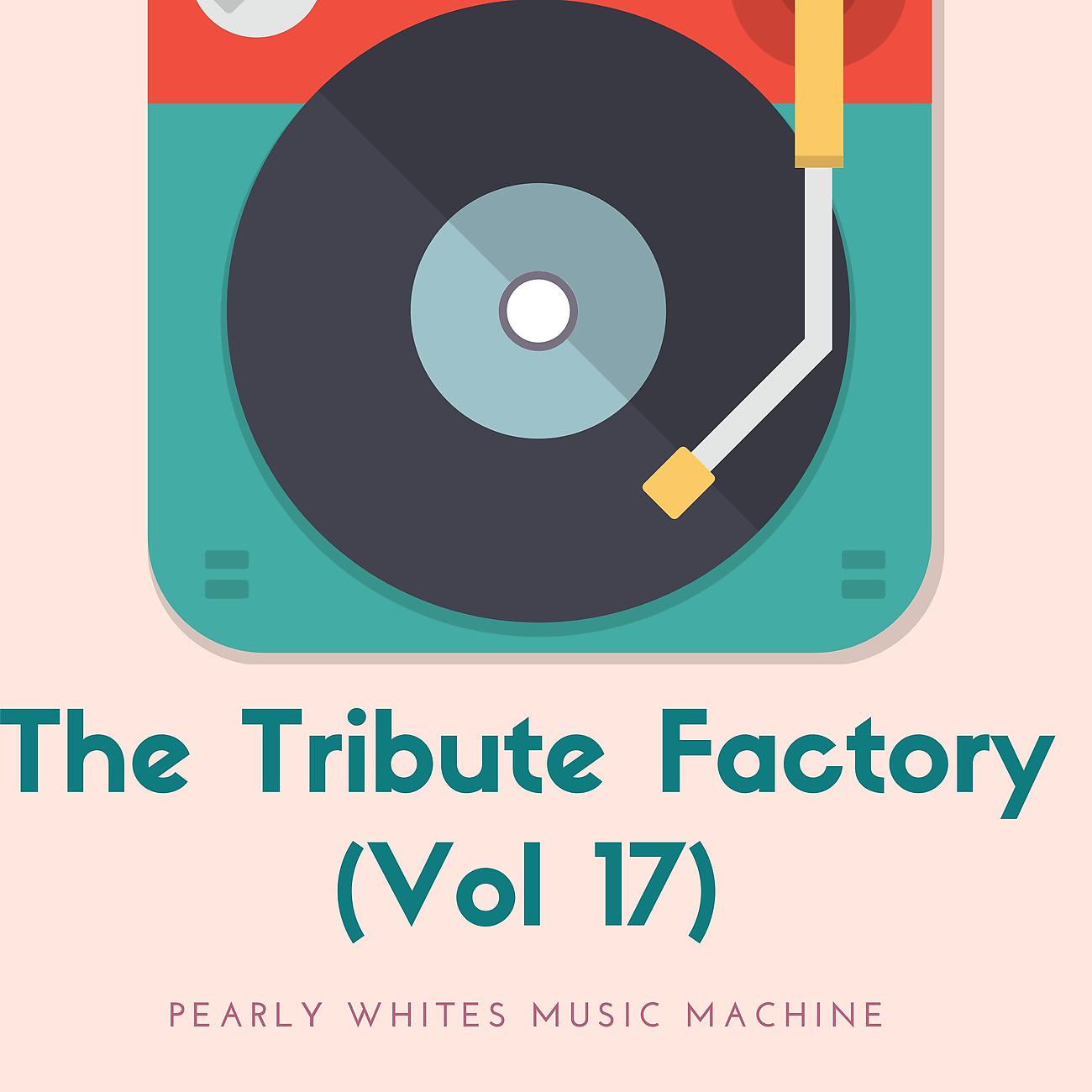 Постер альбома The Tribute Factory (Vol 17)