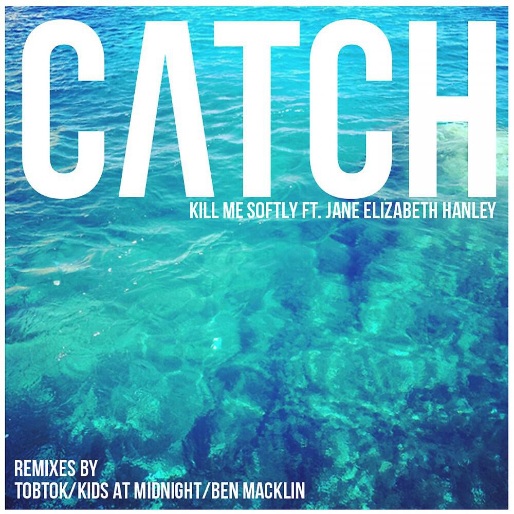 Kill Me Softly - Catch (Kids At Midnight Remix)