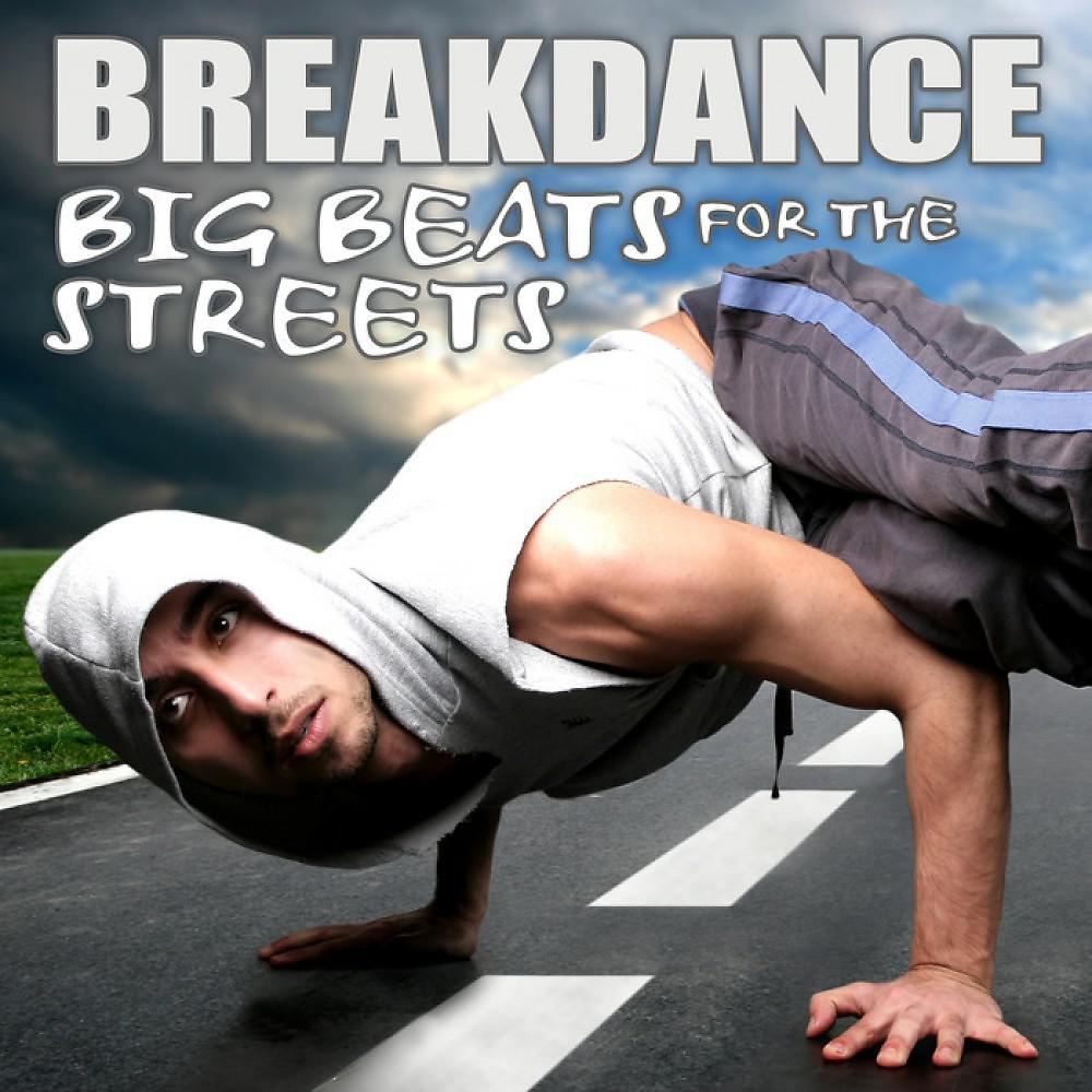 Постер альбома Breakdance - Big Beats for the Streets