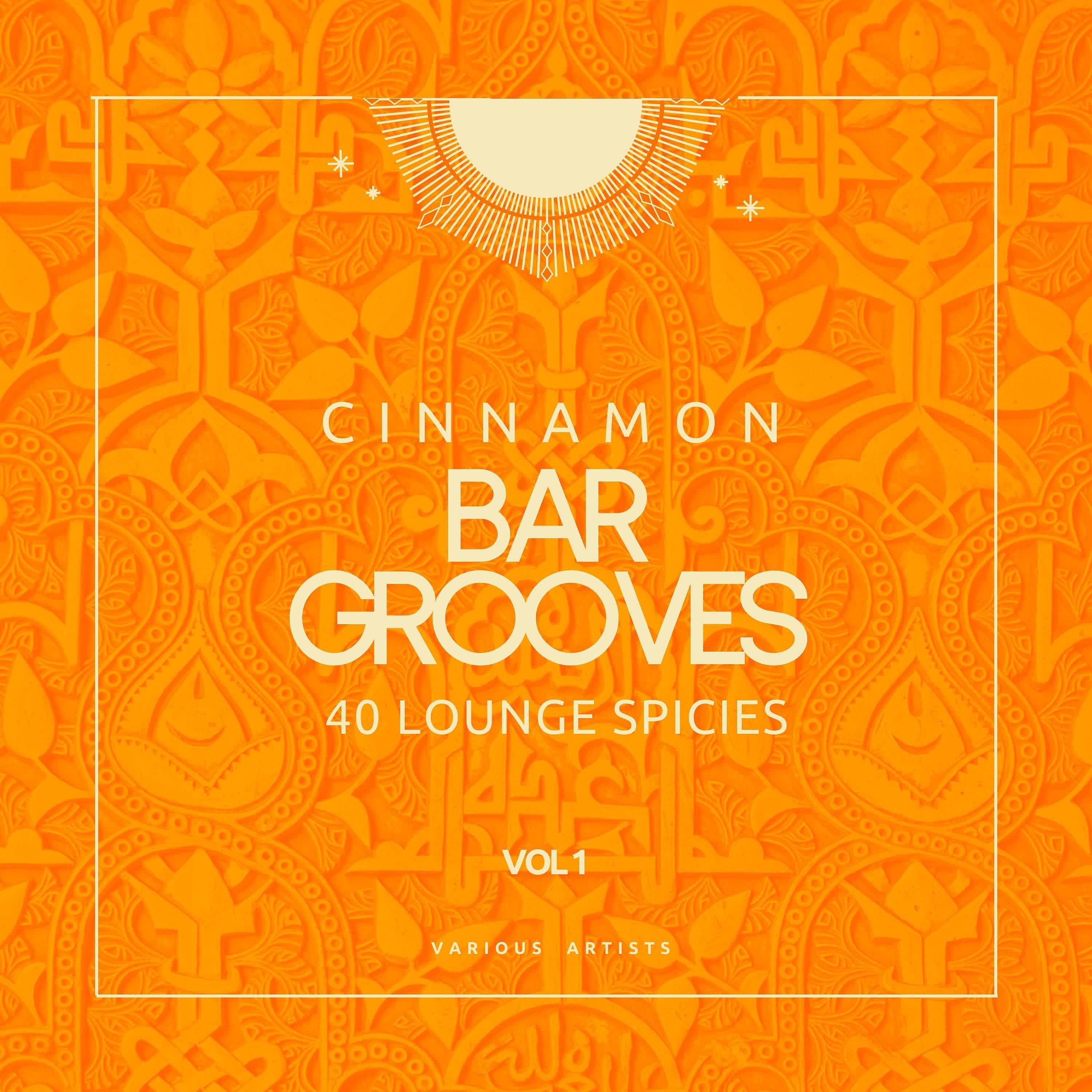 Постер альбома Cinnamon Bar Grooves (40 Lounge Spices), Vol. 1