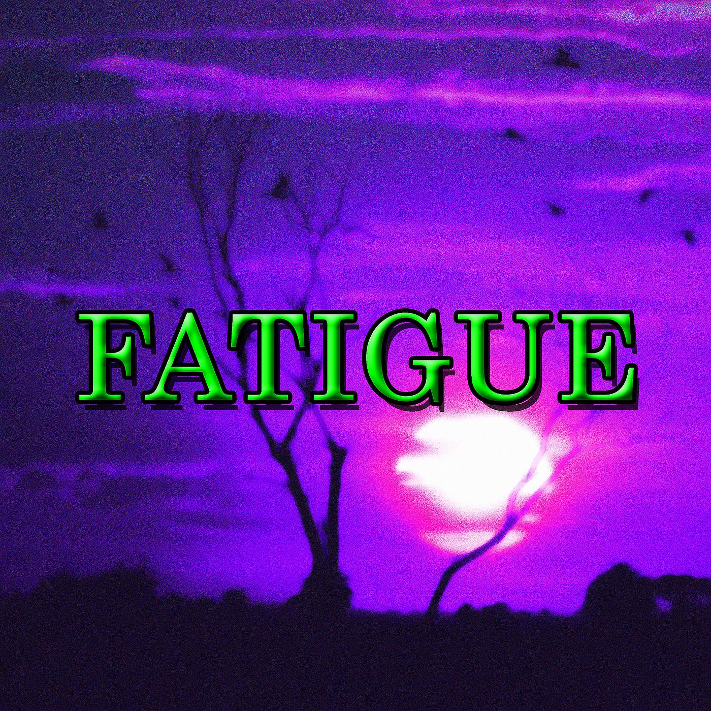 Постер альбома Fatigue