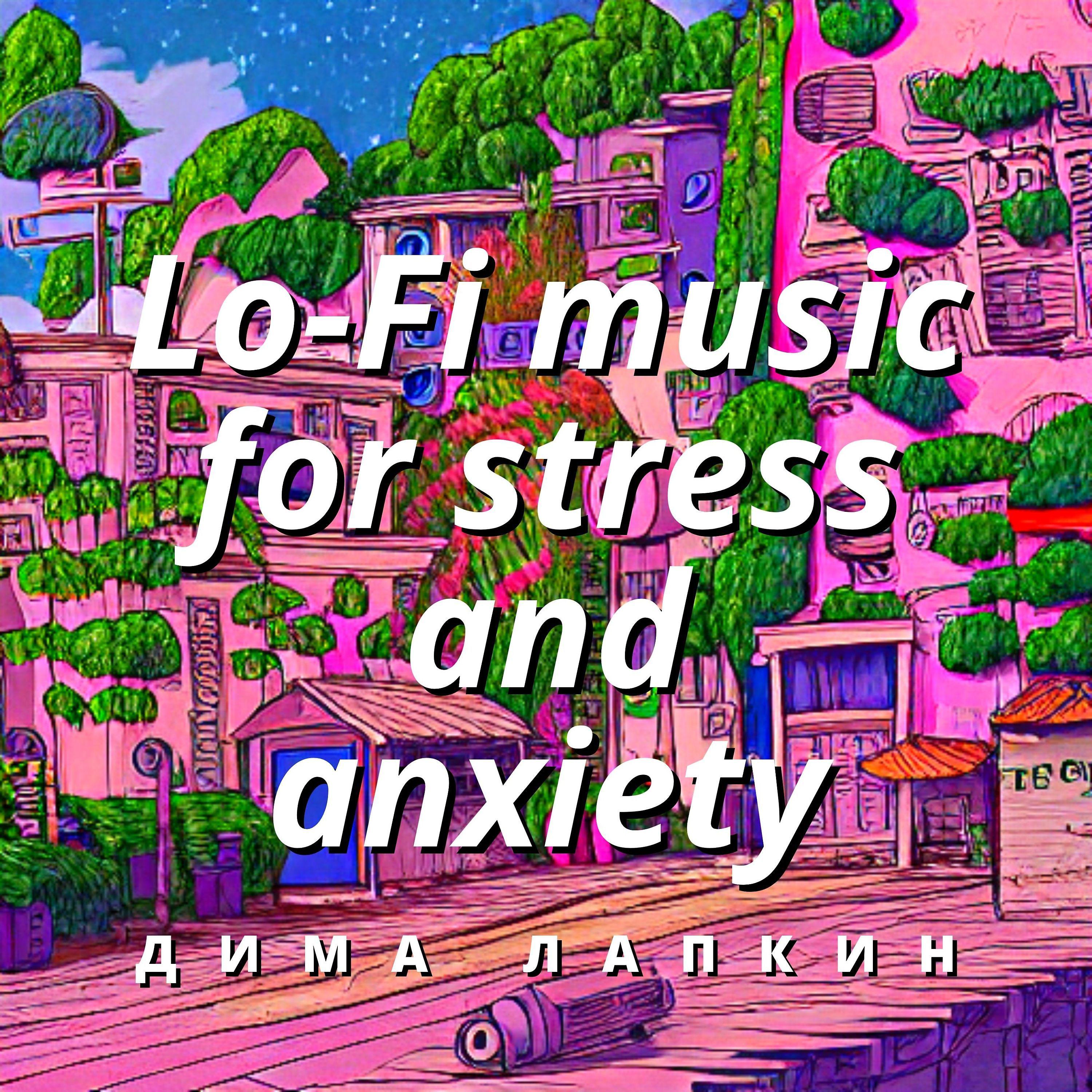 Постер альбома Lo-Fi music for stress and anxiety