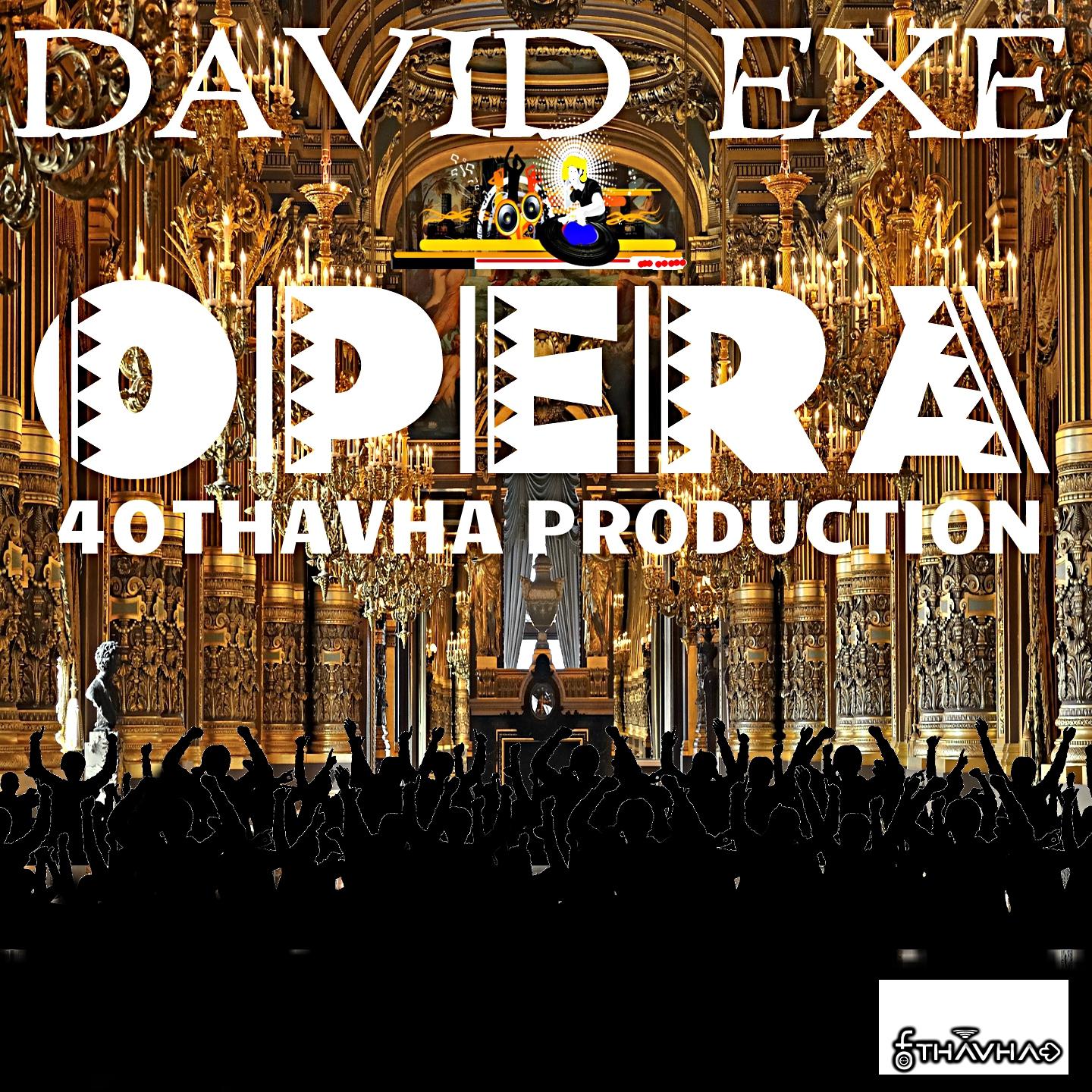 David Exe - Opera (40Thavha Production)