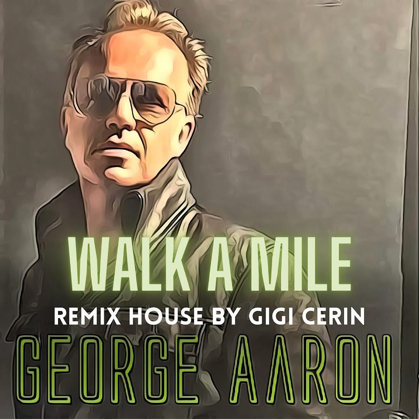 Постер альбома Walk a Mile (Gigi Cerin House Remix)