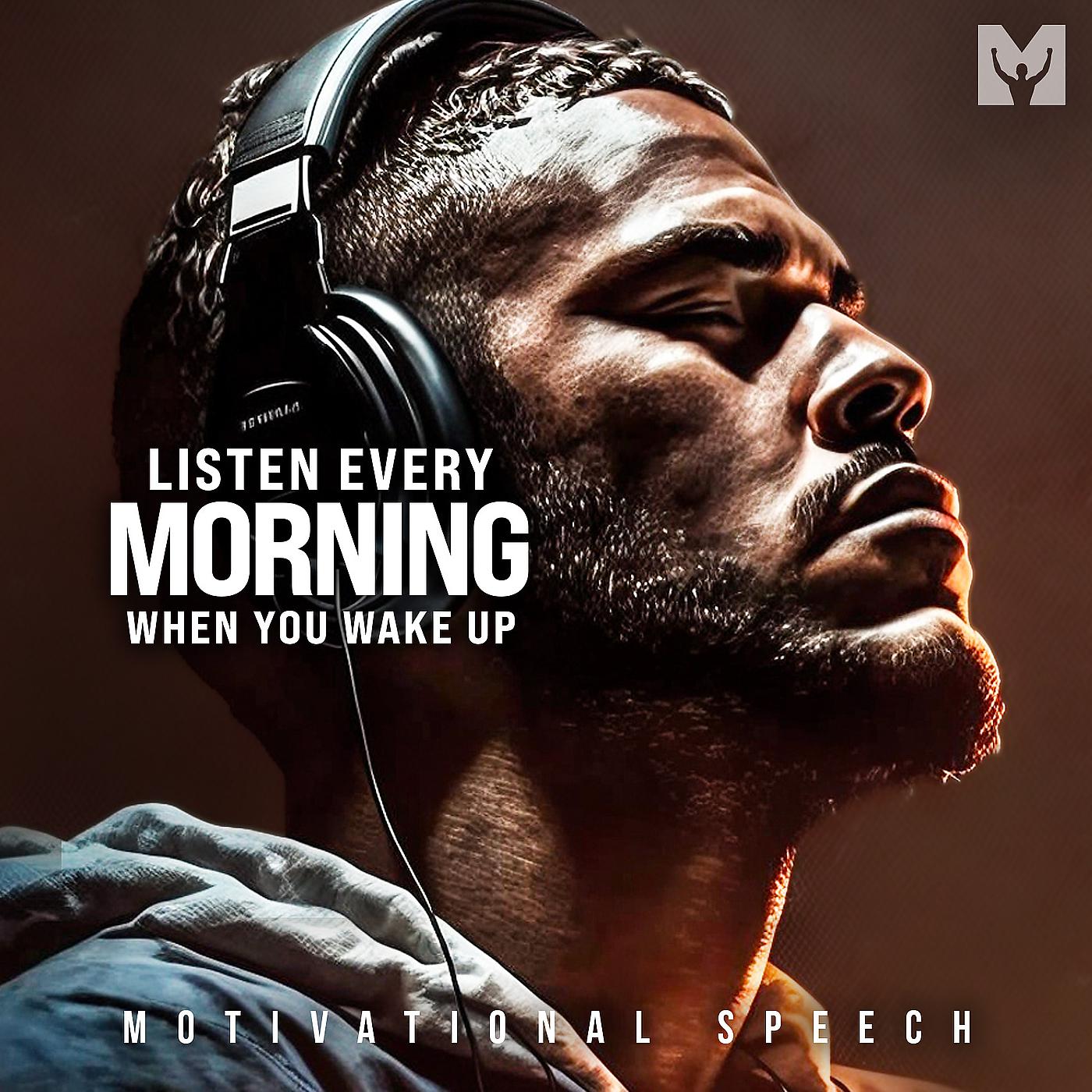 Постер альбома Listen Every Morning When You Wake up (Motivational Speech)