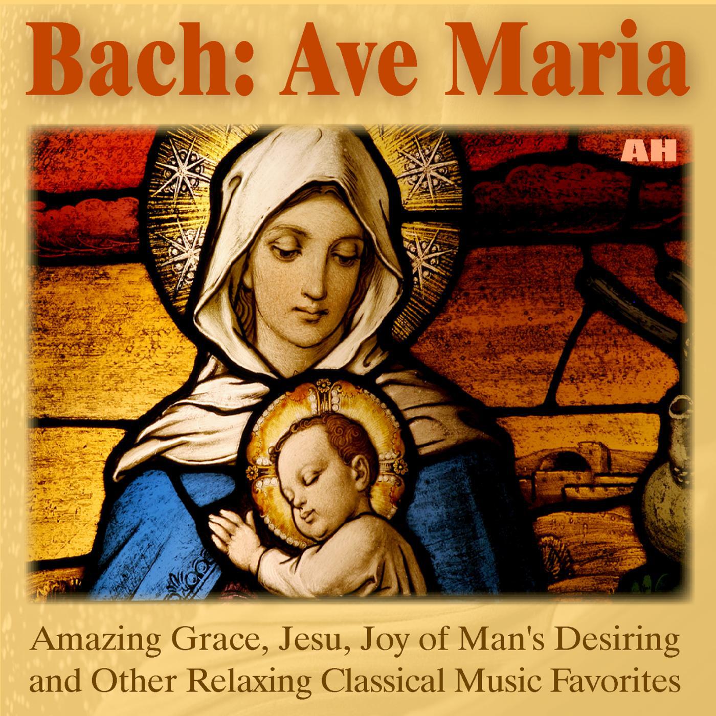 Постер альбома Bach: Ave Maria, Amazing Grace, Jesu, Joy of Man's Desiring and Other Relaxing Classical Piano Music Favorites