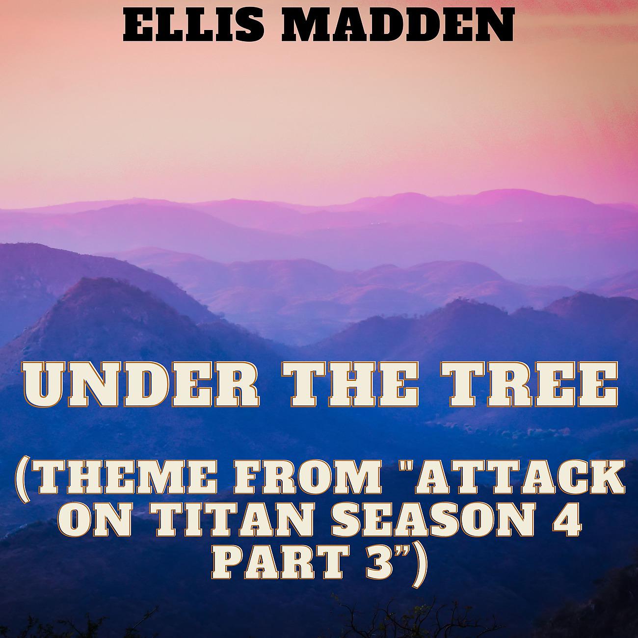 Постер альбома Under The Tree (Theme from "Attack on Titan Season 4 Part 3”)