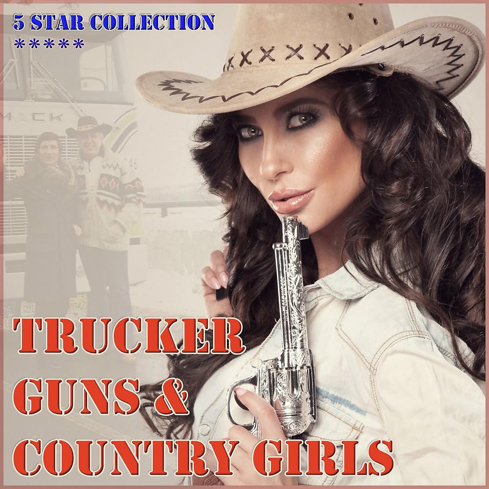 Постер альбома Trucker, Guns & Country Girls