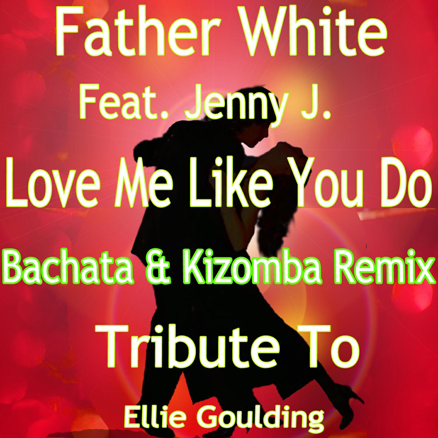 Father White - Love Me Like You Do (Bachata Instrumental Remix: Tribute to Ellie Goulding)