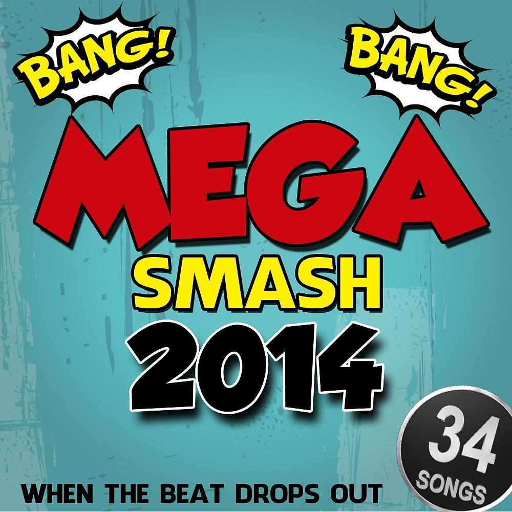 Постер альбома Bang Bang Mega Smash 2014 (When the Beat Drops Out)