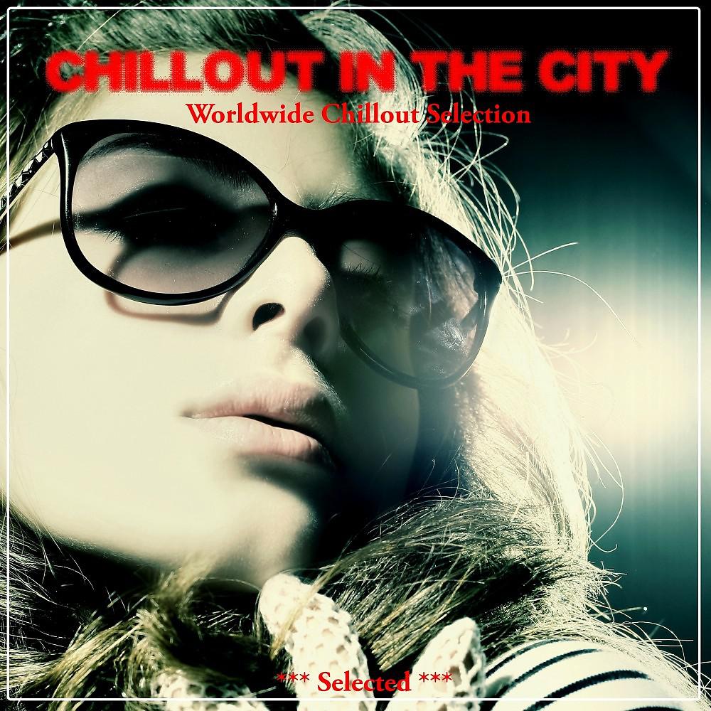 Постер альбома Chillout in the City (Worldwide Chillout Selection)
