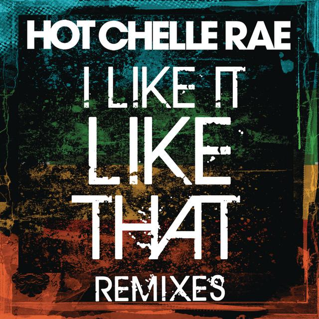 I like it is song. Like it. I like it that Remix. Like it like that. Hot Chelle Rae.