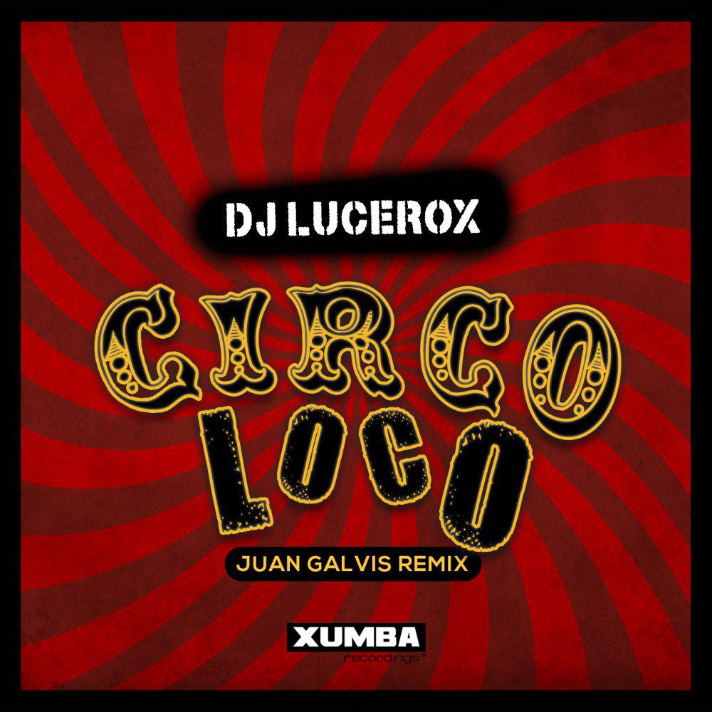 Постер альбома Circo Loco (Juan Galvis Remix)