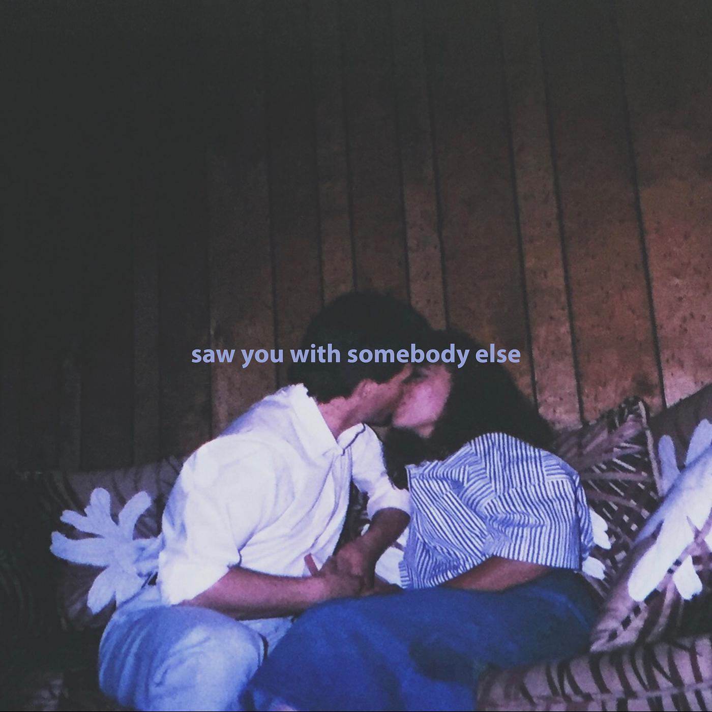 Постер альбома Saw You With Somebody Else