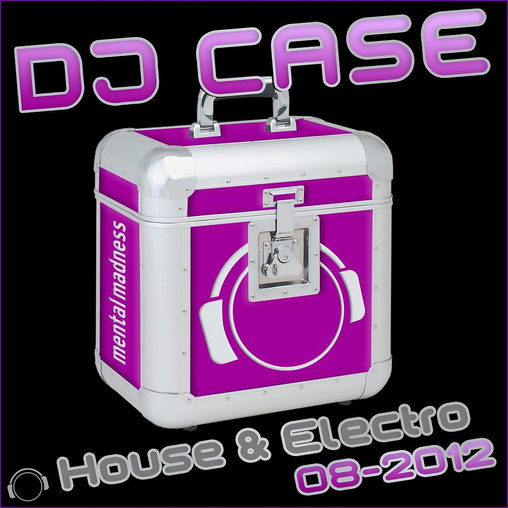 Постер альбома DJ Case House & Electro: 08-2012