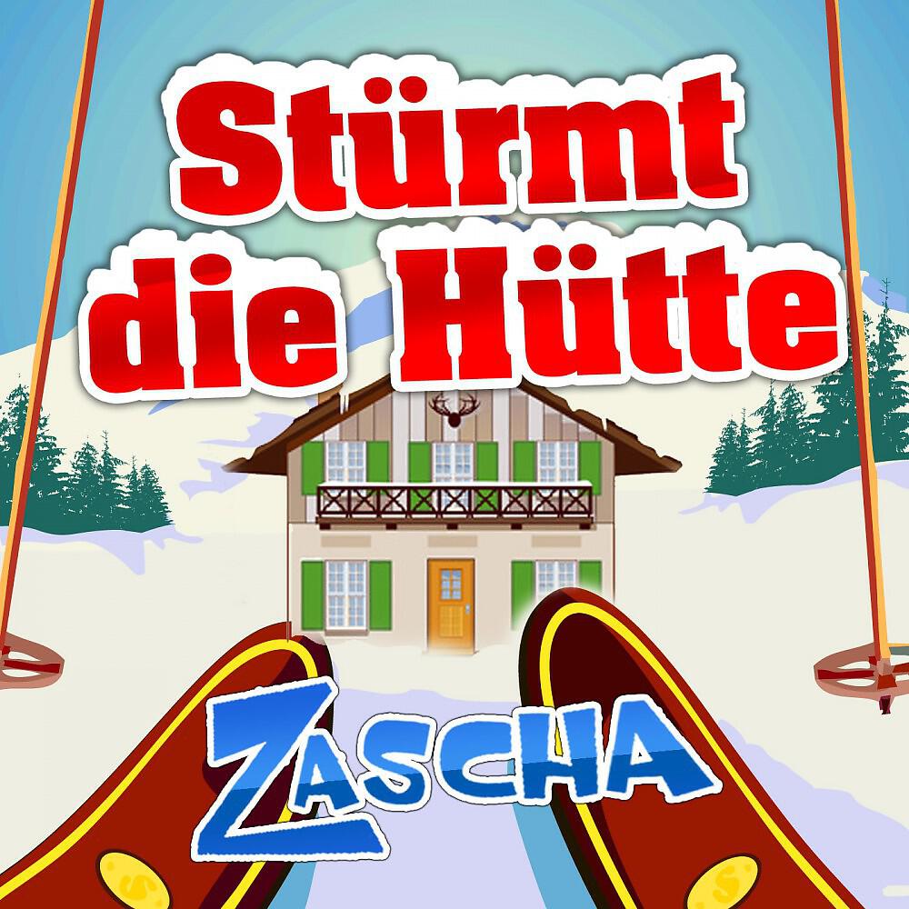 Zascha - Stürmt die Hütte (Party Mix)