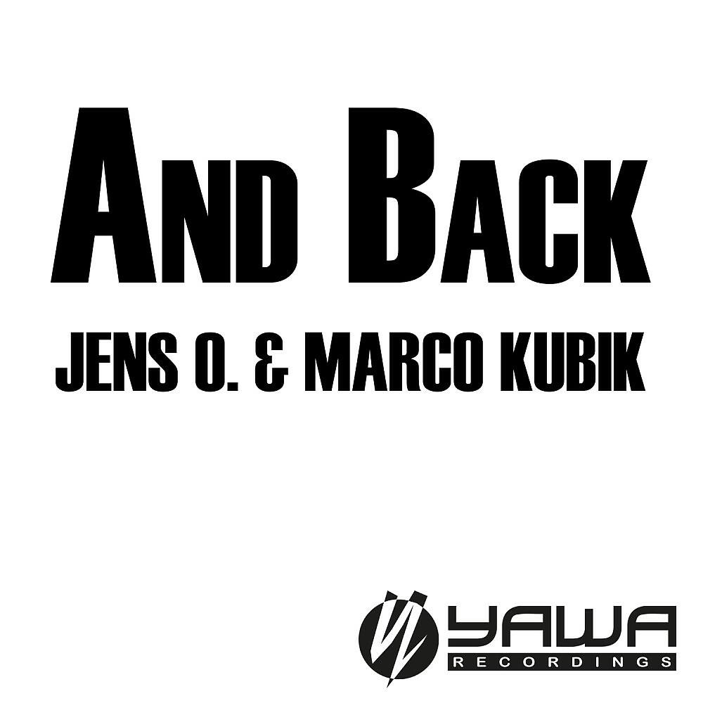Jens O. & Marco Kubik - And Back (Club Mix)