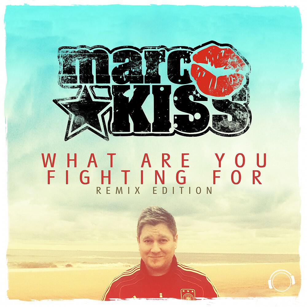 Marc Kiss - What Are You Fighting For (Danny Fervent Remix)
