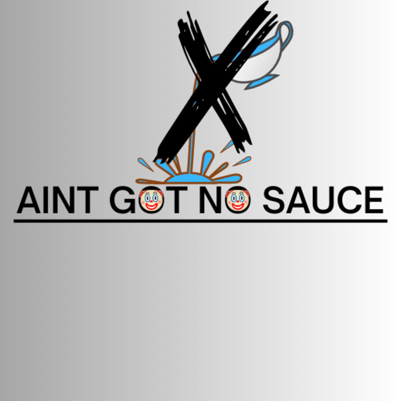 Постер альбома Aint Got No Sauce
