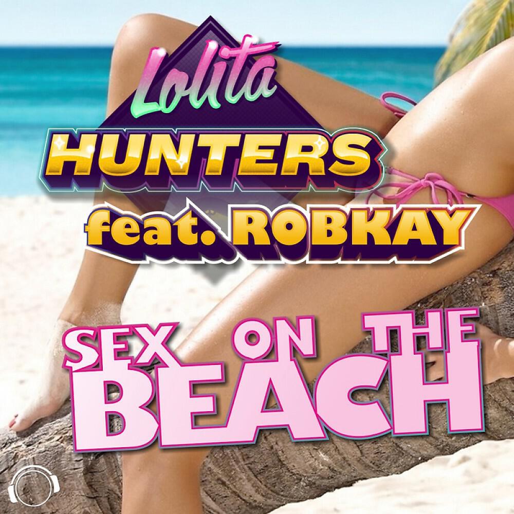 Lolita Hunters - Sex On the Beach (Tondecker Remix)
