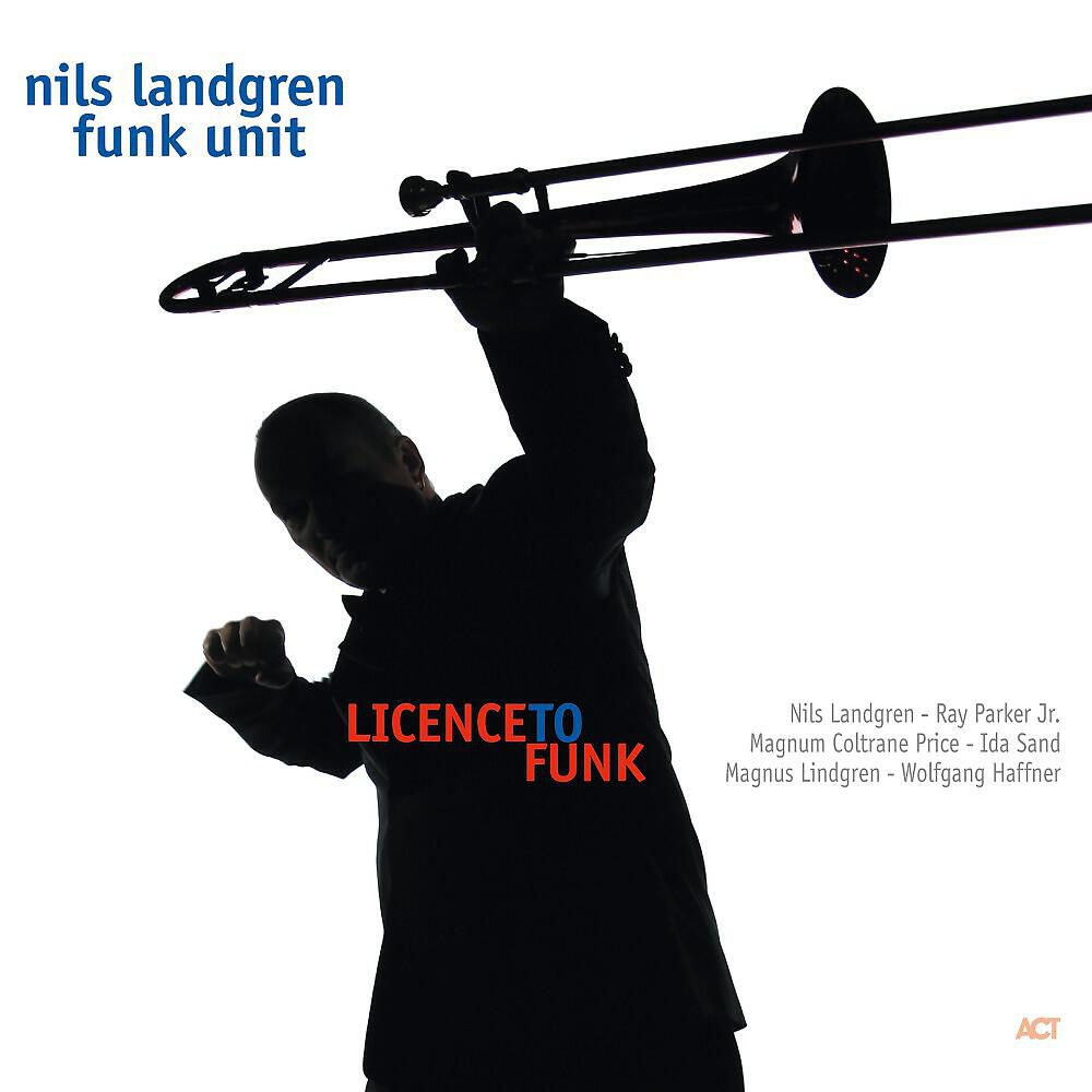 Nils Landgren Funk Unit - Brazos River Breakdown