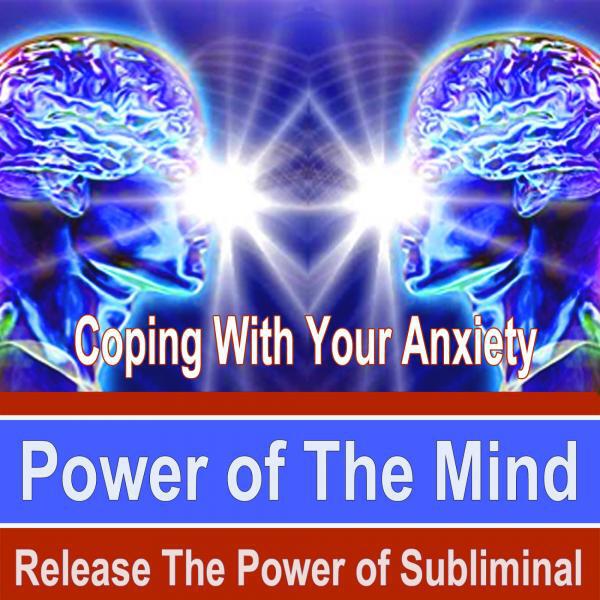 Power of the Mind Subliminal Group - Coping With Your Anxiety v8