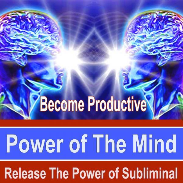 Power of the Mind Subliminal Group - Become Productive v1