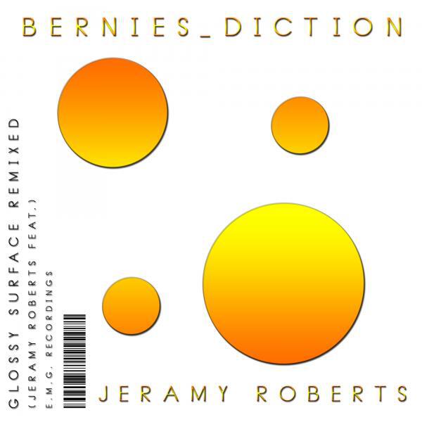 Bernies_Diction - Glossy Surface Remixed (feat. Jeramy Roberts) (Original Mix)