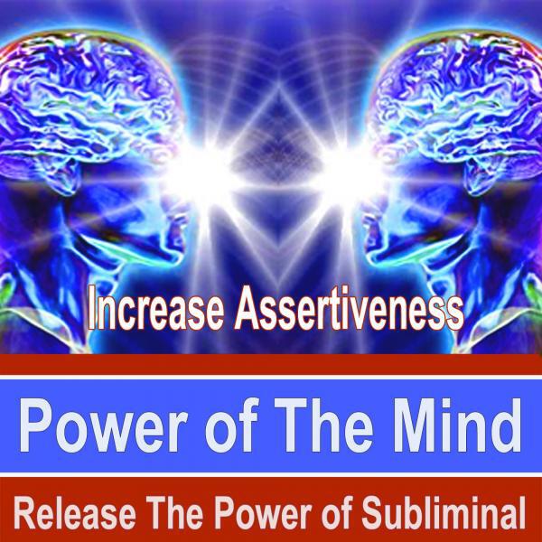 Power of the Mind Subliminal Group - Increase Assertiveness v3