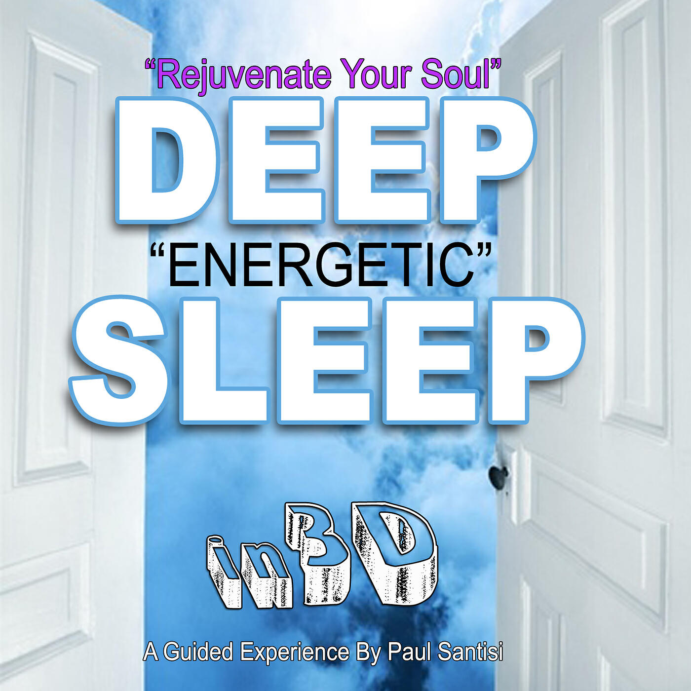 Paul Santisi - Rejuvenate Your Soul: Deep Energetic Sleep in 3d Sound