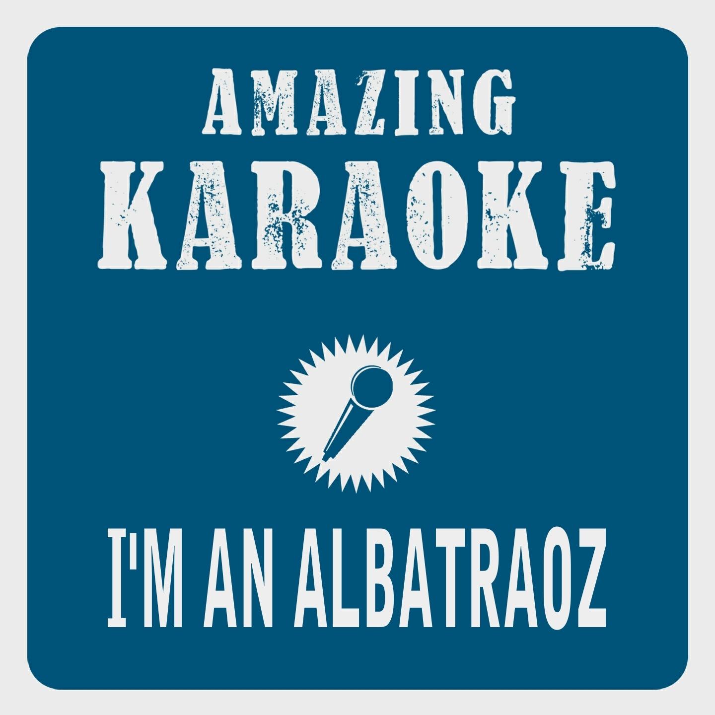 Постер альбома I'm an Albatraoz (Karaoke Version)