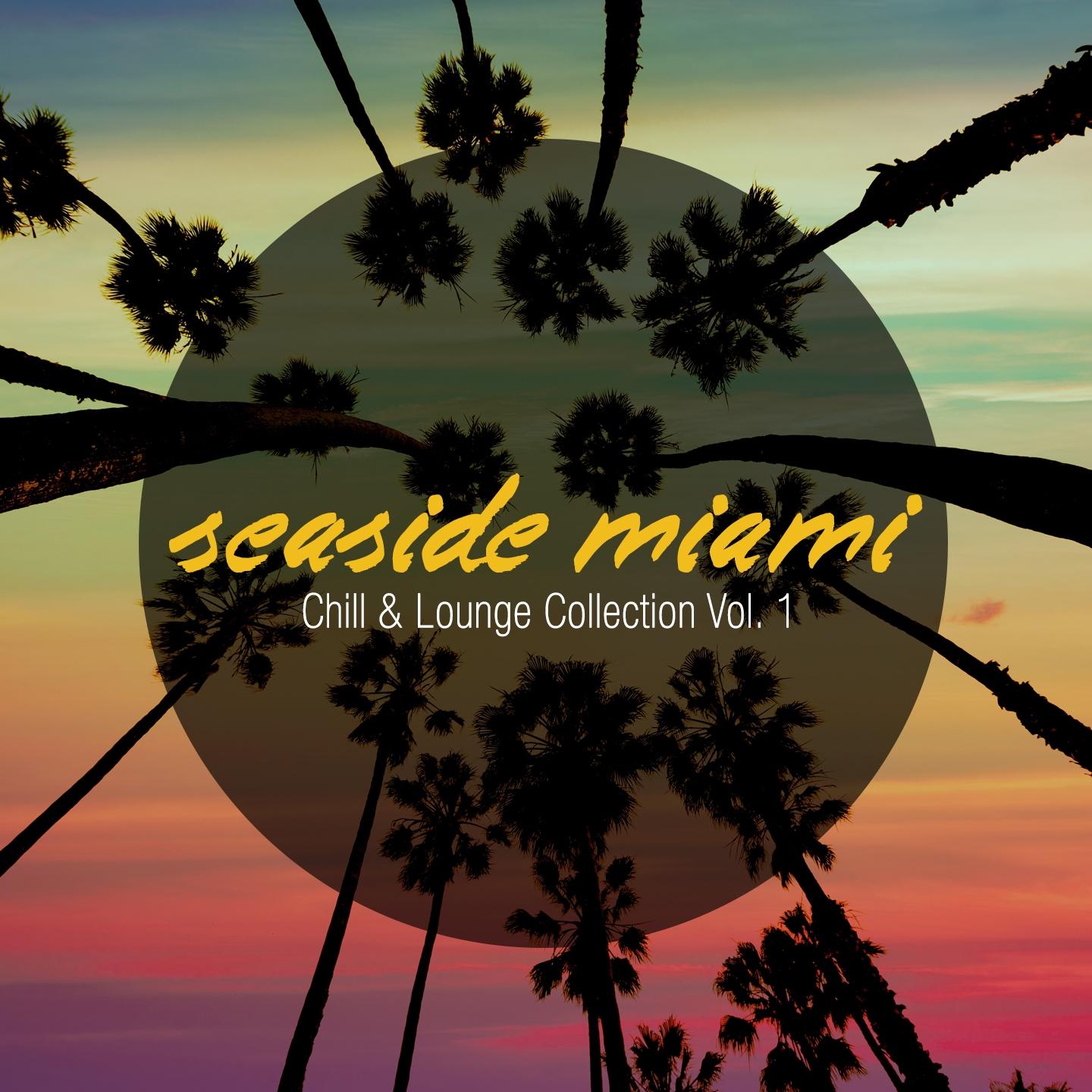 Постер альбома Seaside Miami - Chill & Lounge Collection, Vol. 1
