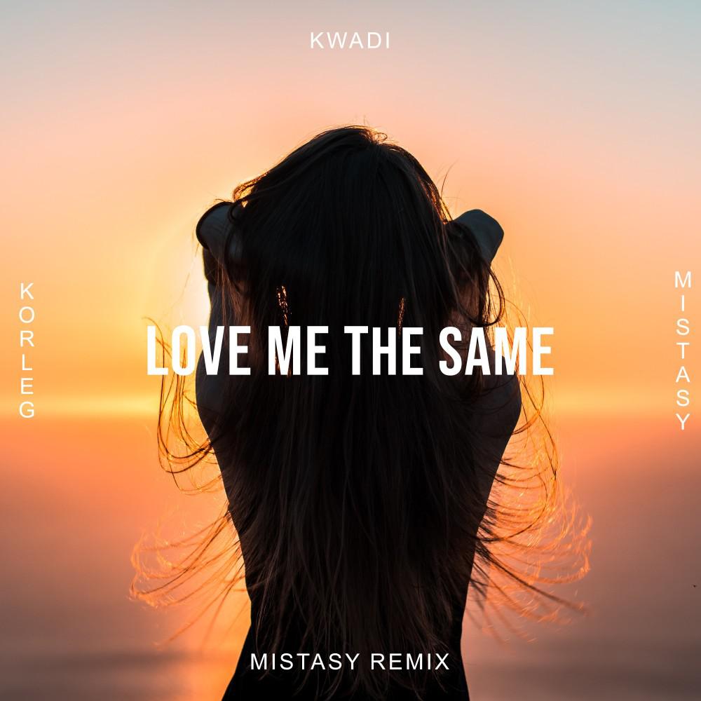 Постер альбома Love Me the Same - Mistasy Remix