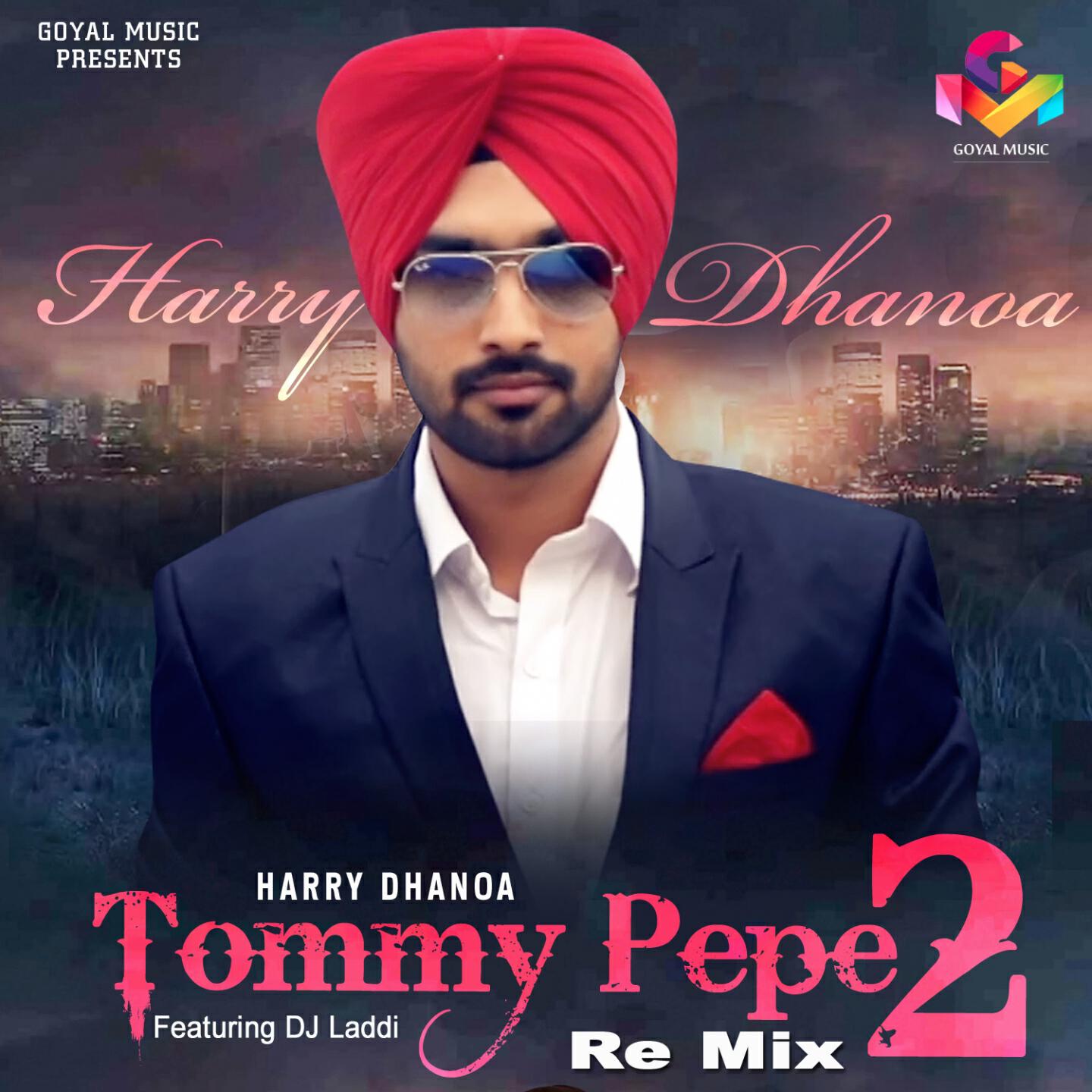 Harry Dhanoa - Tommy Pepe 2 (Remix)