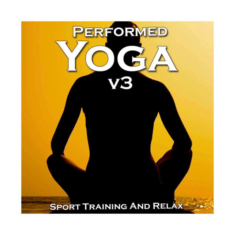 Постер альбома Performed Yoga Sport Training And Relax, Vol. 3