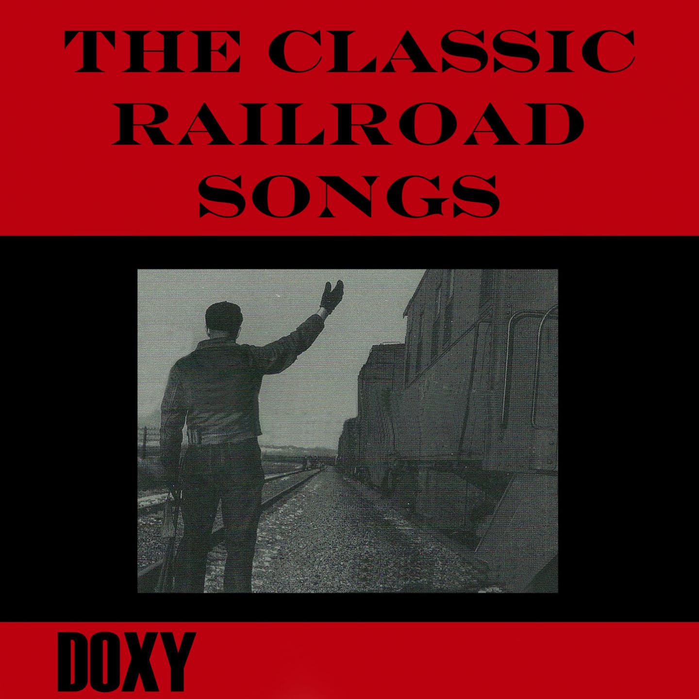 Постер альбома The Classic Railroad Songs (Doxy Collection, Remastered)