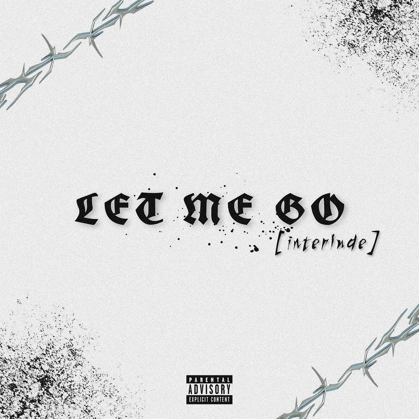Постер альбома Let Me Go (Interlude)