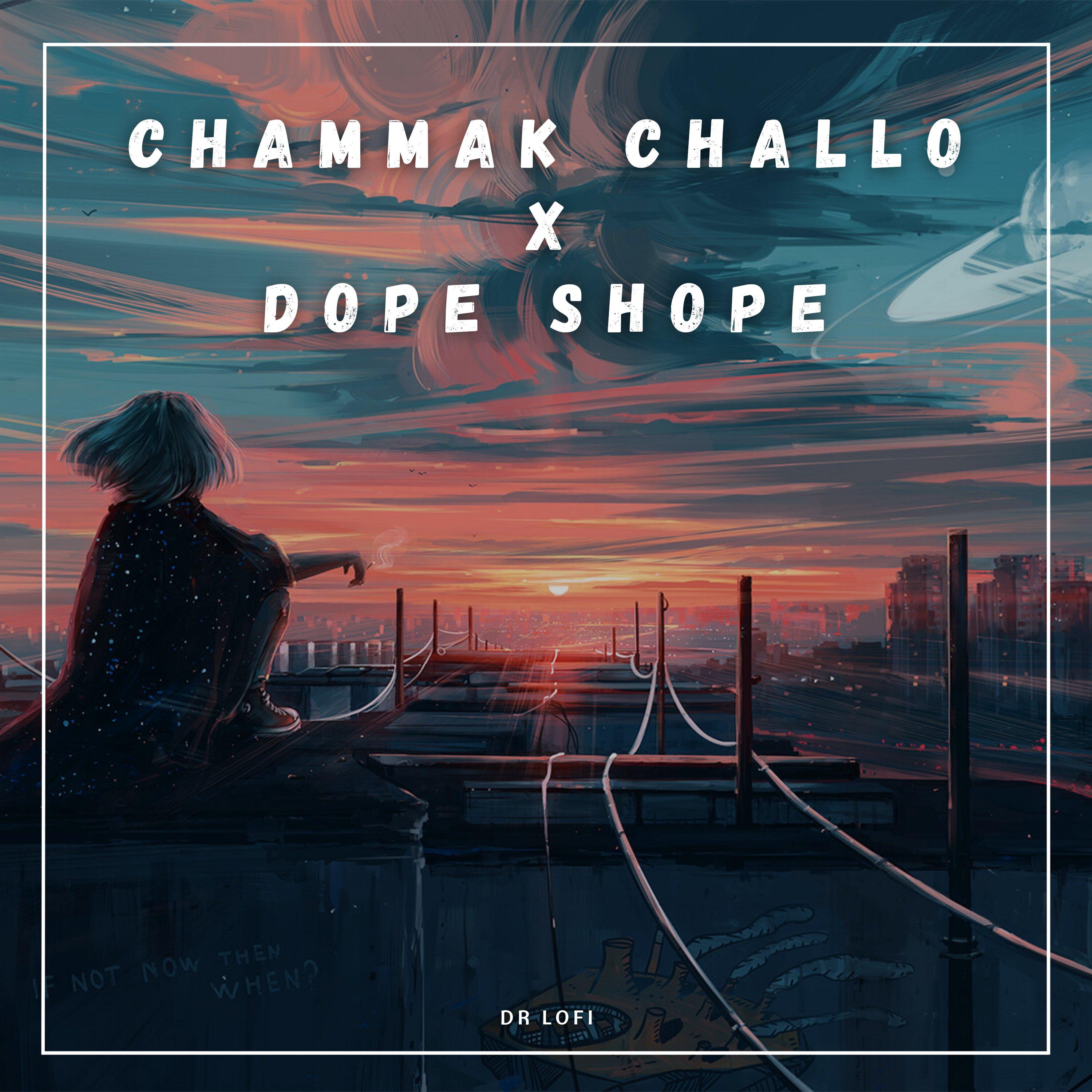 Постер альбома Chammak Challo X Dope Shope