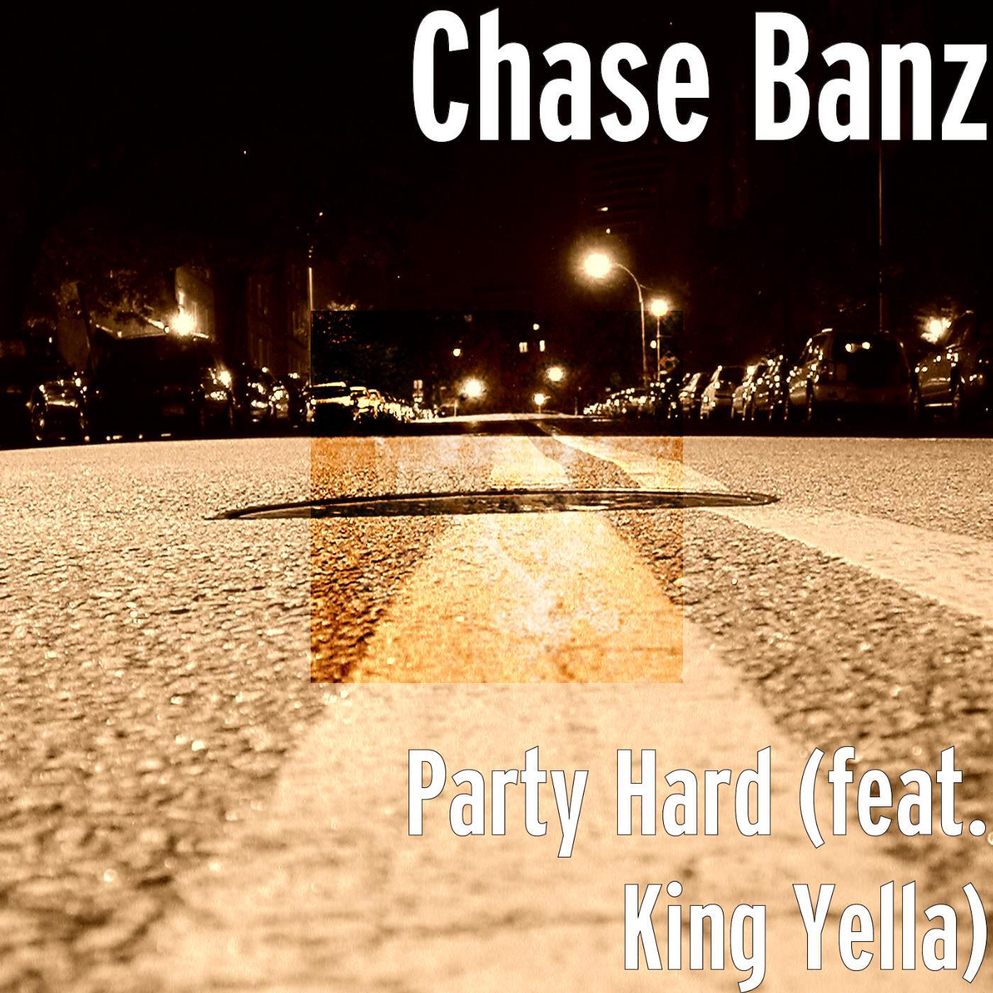 Chase Banz - Party Hard (feat. King Yella)