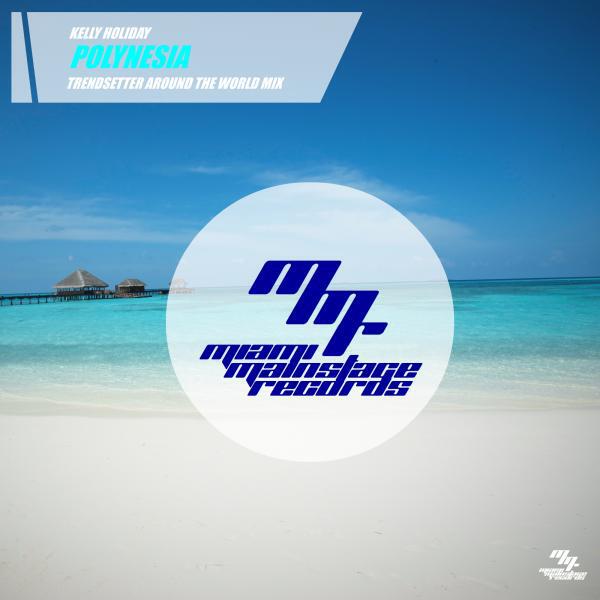 Kelly Holiday - Polynesia (Trendsetter EDM Around the World mix)