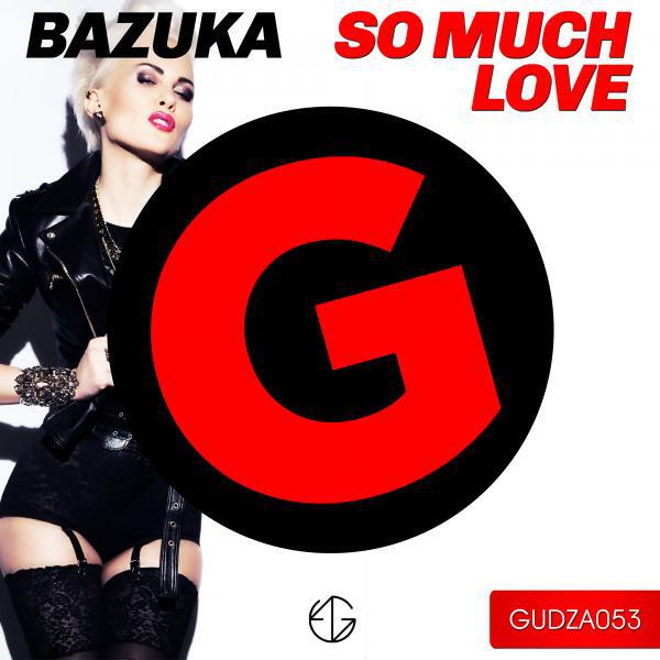 Bazuka - So Much Love (Original Mix)
