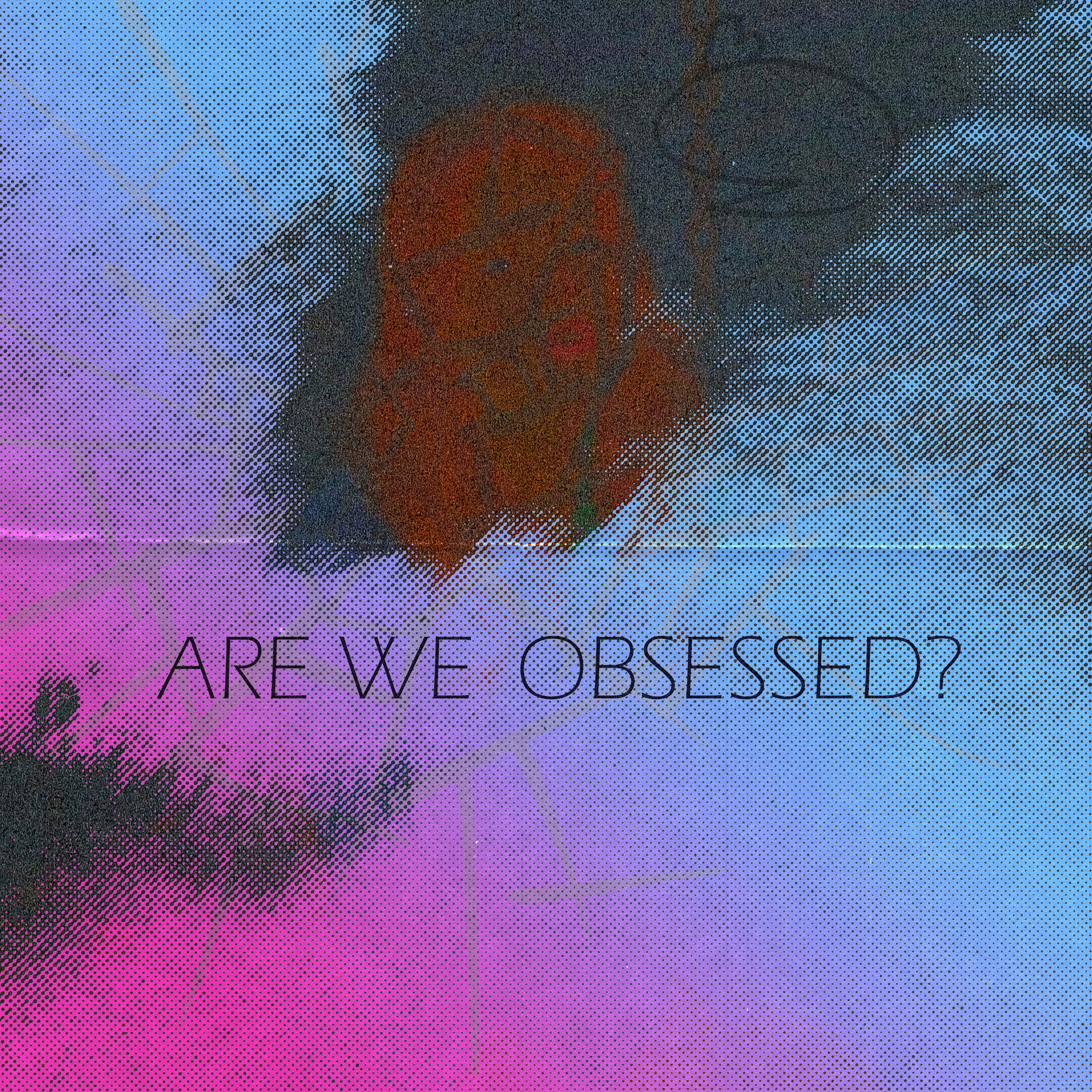 Постер альбома Are We Obsessed?